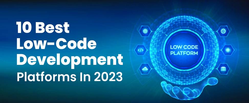 6 Best Low Code Development Platforms In 2024